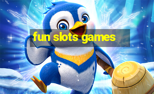 fun slots games