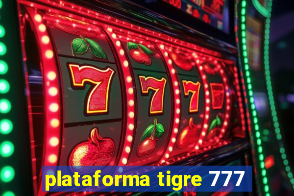 plataforma tigre 777