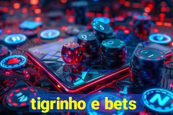 tigrinho e bets