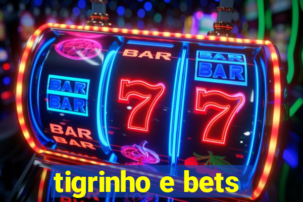 tigrinho e bets