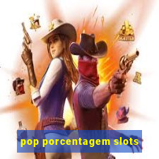 pop porcentagem slots