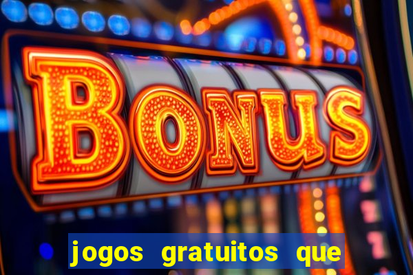 jogos gratuitos que dao dinheiro