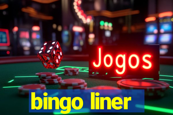 bingo liner