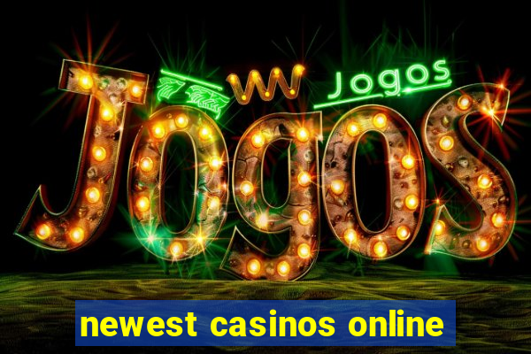 newest casinos online