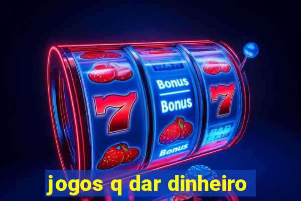 jogos q dar dinheiro