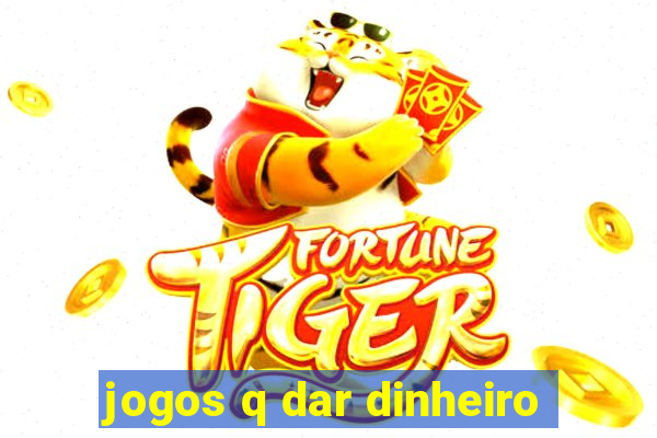 jogos q dar dinheiro