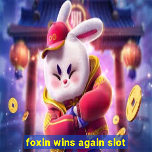 foxin wins again slot