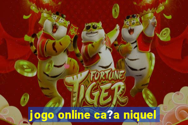 jogo online ca?a niquel