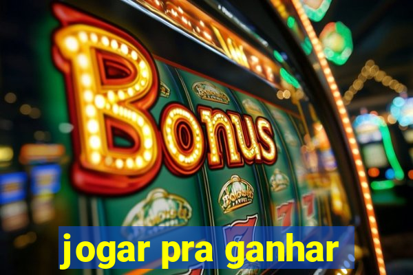 jogar pra ganhar