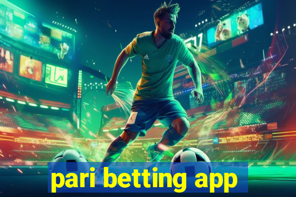 pari betting app