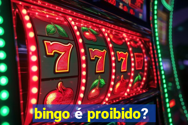 bingo é proibido?