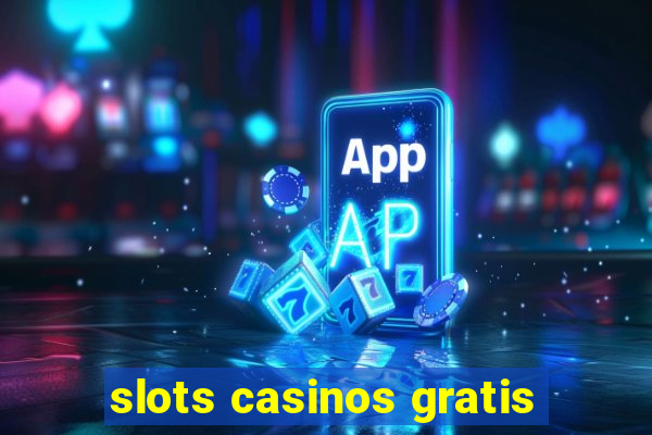 slots casinos gratis