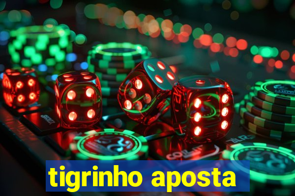 tigrinho aposta