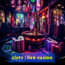 slots | live casino