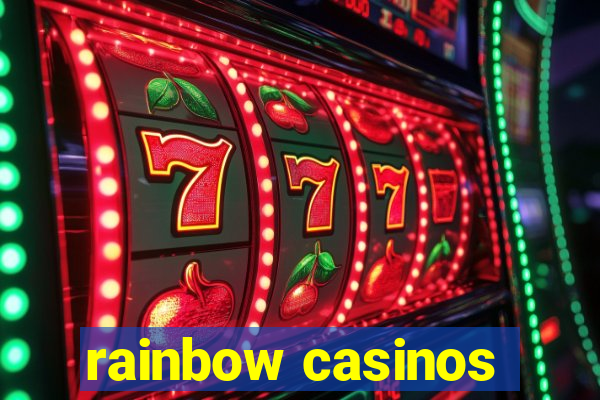 rainbow casinos