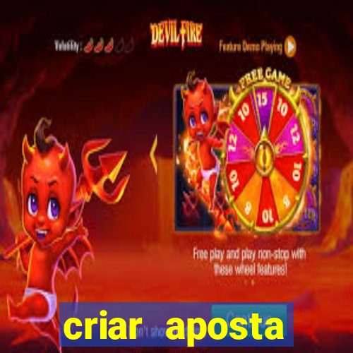 criar aposta estrela bet