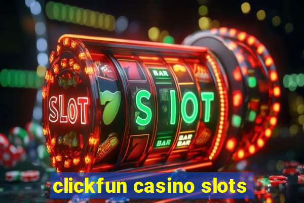 clickfun casino slots