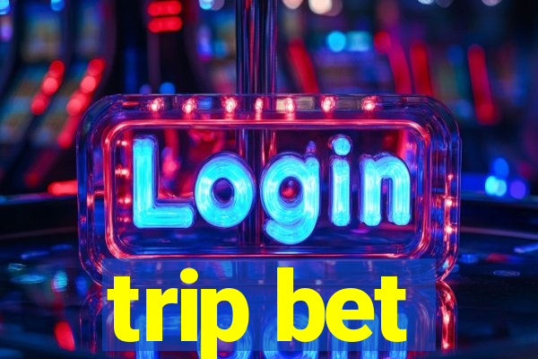 trip bet