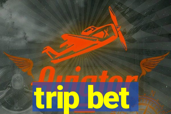 trip bet