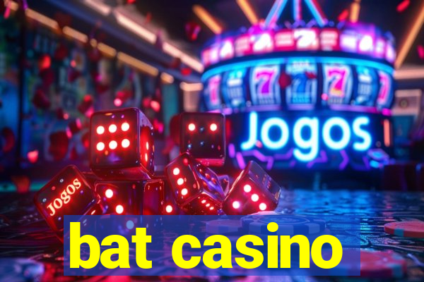 bat casino