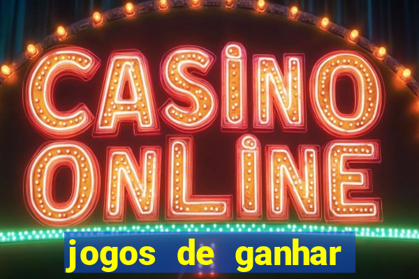 jogos de ganhar dinheiro de verdade cassino