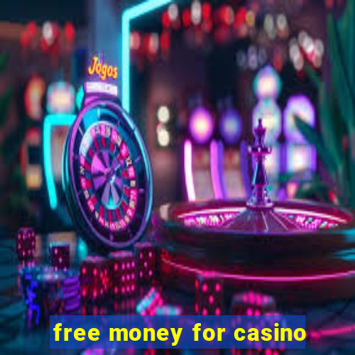 free money for casino