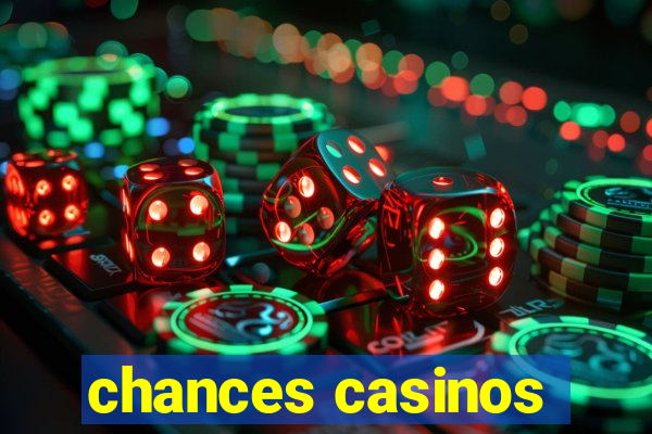 chances casinos