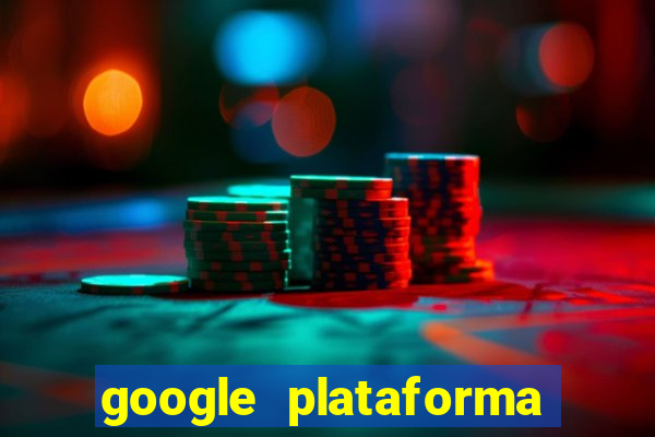 google plataforma de jogos