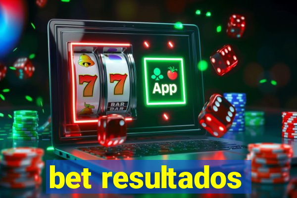 bet resultados