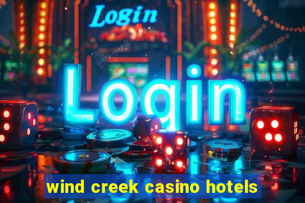 wind creek casino hotels