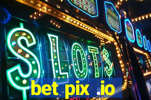 bet pix .io