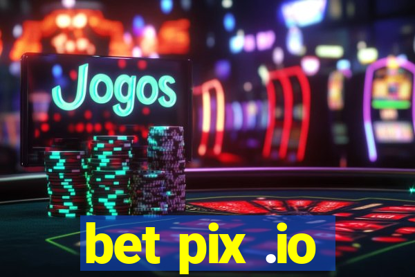 bet pix .io