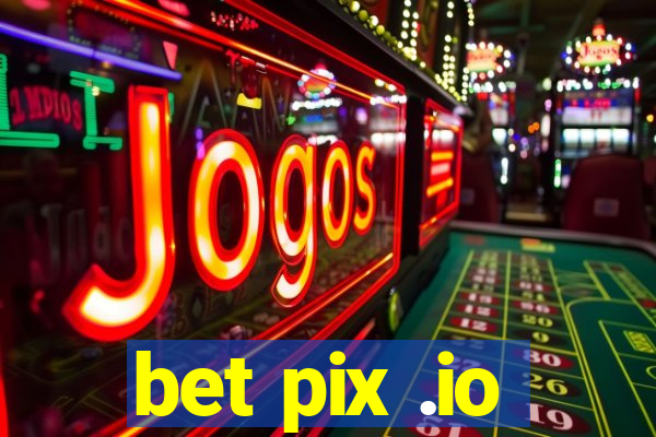 bet pix .io