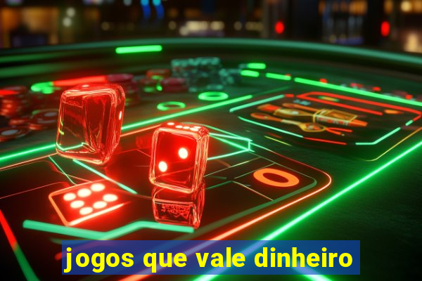 jogos que vale dinheiro