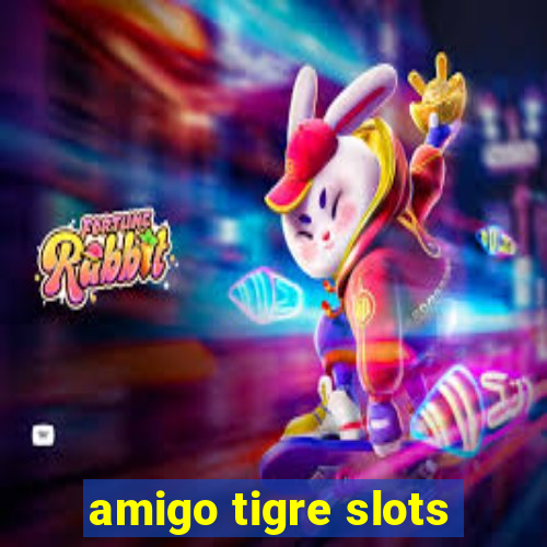 amigo tigre slots