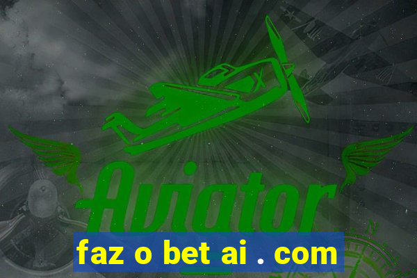 faz o bet ai . com