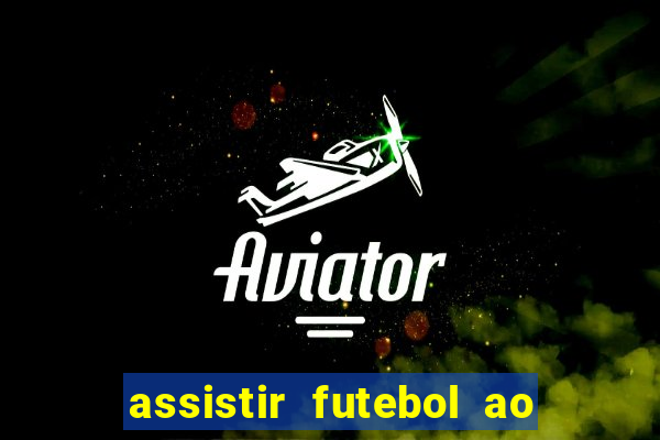 assistir futebol ao vivo sites