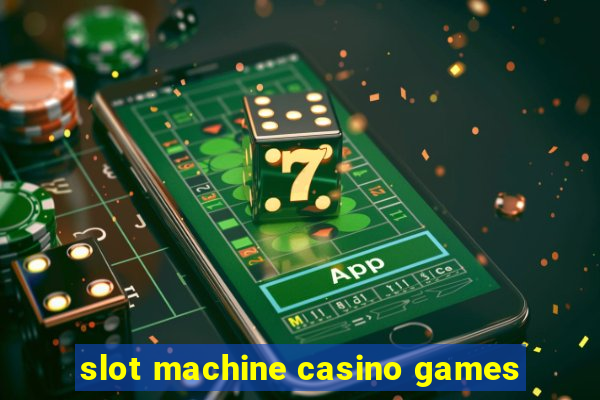 slot machine casino games