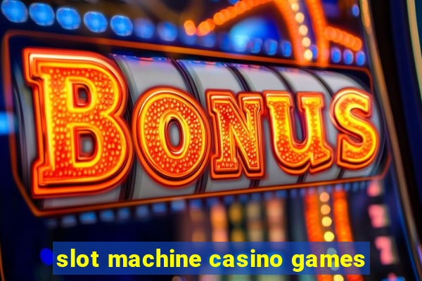 slot machine casino games