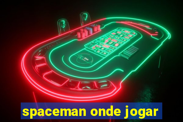 spaceman onde jogar