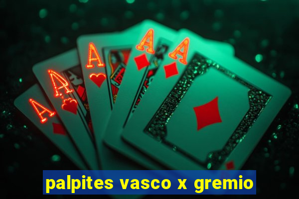 palpites vasco x gremio