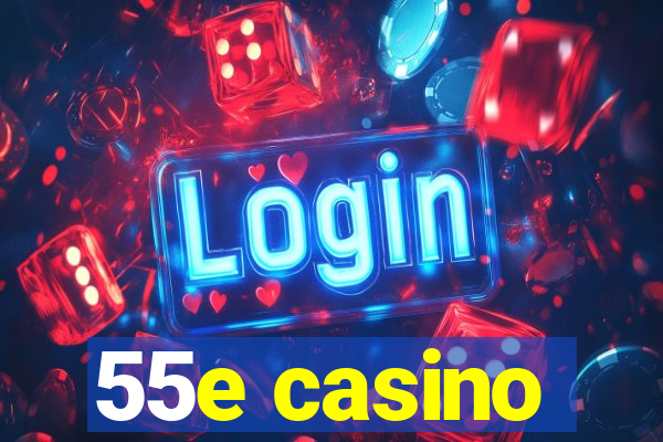 55e casino