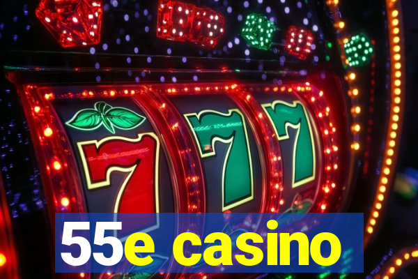 55e casino