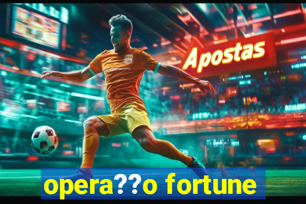 opera??o fortune