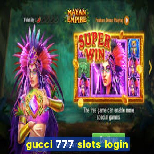 gucci 777 slots login