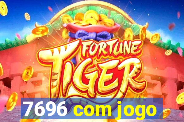 7696 com jogo