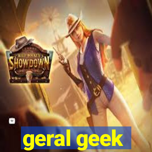 geral geek