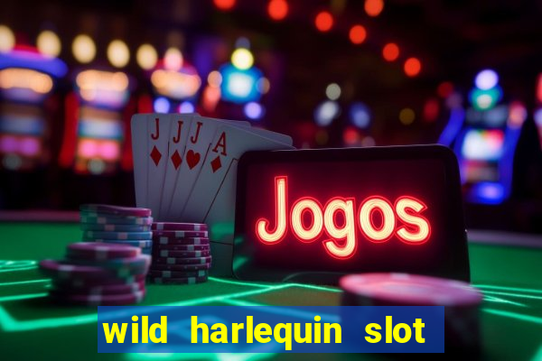 wild harlequin slot free play