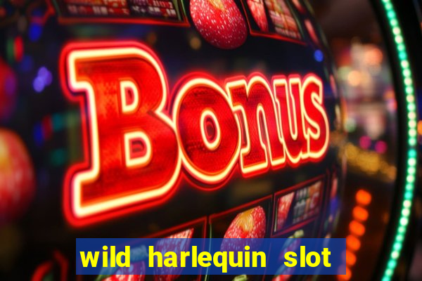 wild harlequin slot free play