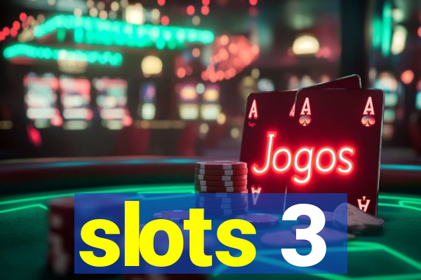 slots 3